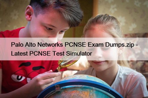 Palo Alto Networks PCNSE Exam Dumps.zip - Latest PCNSE Test Simulator