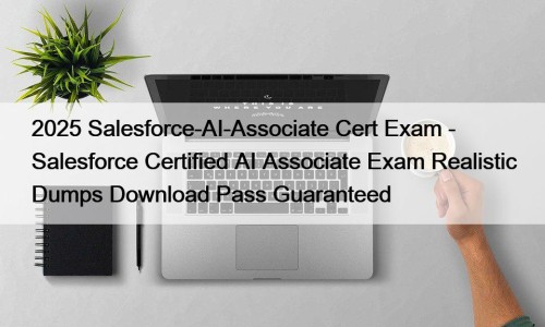 2025 Salesforce-AI-Associate Cert Exam - Salesforce Certified AI Associate Exam Realistic Dumps Download Pass Guaranteed