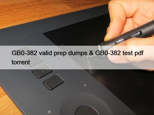 GB0-382 valid prep dumps & GB0-382 test pdf torrent