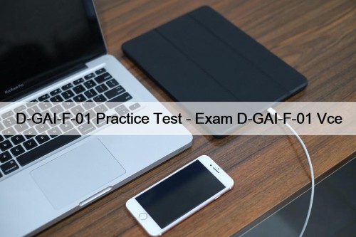 D-GAI-F-01 Practice Test - Exam D-GAI-F-01 Vce