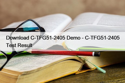 Download C-TFG51-2405 Demo - C-TFG51-2405 Test Result