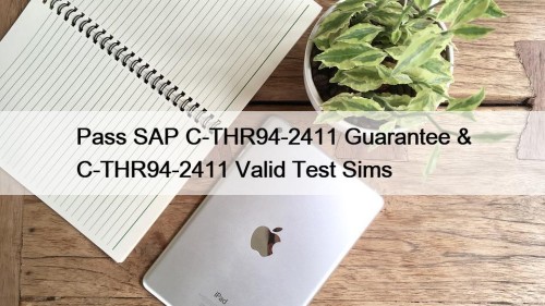 Pass SAP C-THR94-2411 Guarantee & C-THR94-2411 Valid Test Sims