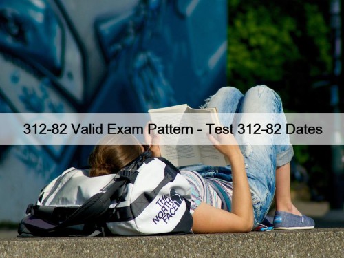 312-82 Valid Exam Pattern - Test 312-82 Dates